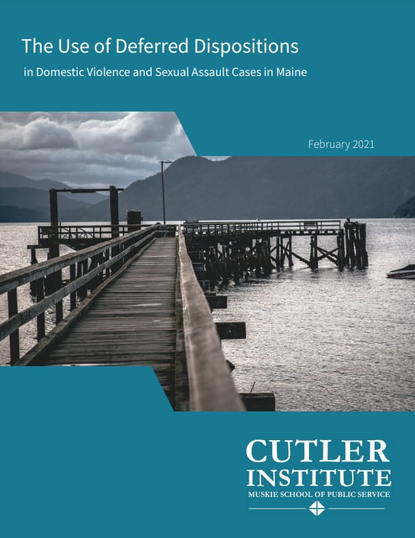 The Use of Deferred Dispositions in Domestic Violence and Sexual Assault Cases in Maine